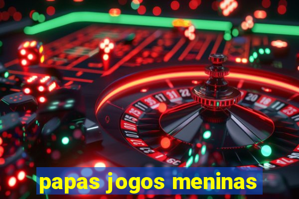 papas jogos meninas